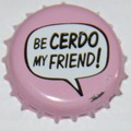 Be Cerdo My Friend!